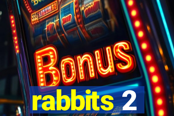 rabbits 2